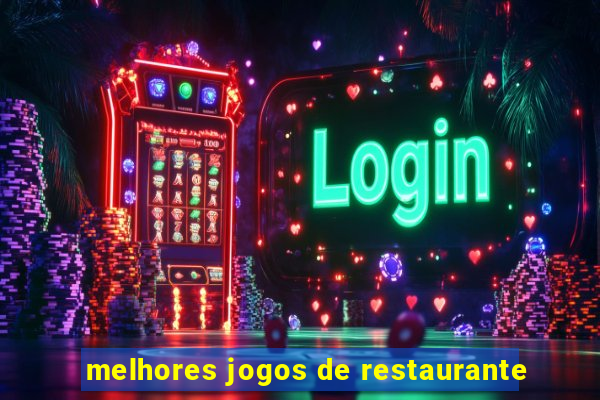 melhores jogos de restaurante